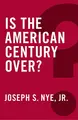 Cover image for Is the American Century Over? (Global Futures)