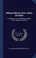 Cover image for William Morris, Poet, Artist, Socialist: A Selection From his Writings Together With A Sketch of the Man