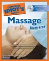 Cover image for The Complete Idiot's Guide to Massage Illustrated (Complete Idiot's Guide to)