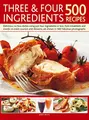 Cover image for Three & Four Ingredients : 500 Recipes