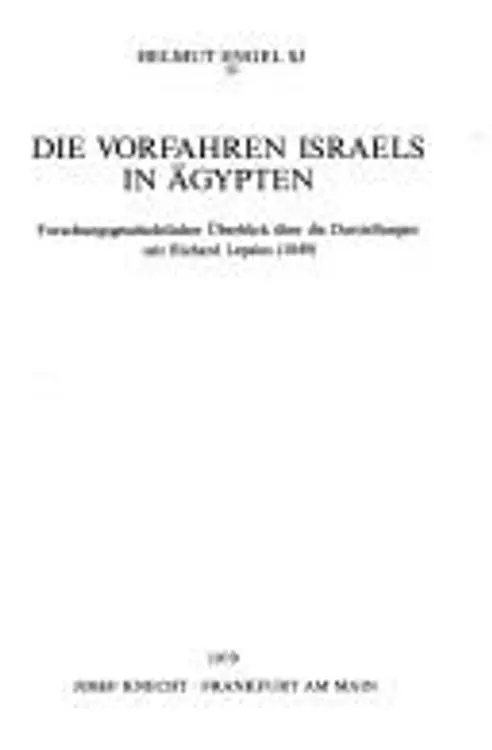 Die Vorfahren Israels in Agypten: Forschungsgeschichtl. Uberblick uber d. Darst. seit Richard Lepsius (1849) (Frankfurter theologische Studien) cover