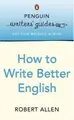 Cover image for How to Write Better English (Penguin Writers' Guides)