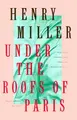 Cover image for Under the Roofs of Paris (Miller, Henry)