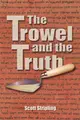 Cover image for The Trowel and the Truth