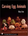 Cover image for Carving Egg Animals (Schiffer Book for Carvers)