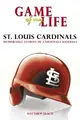 Cover image for Game of My Life: St. Louis Cardinals