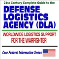 Cover image for 21st Century Complete Guide to the Defense Logistics Agency (DLA): Providing Worldwide Logistics Support for the Warfighter, Military Materials Packing and Handling Handbooks (CD-ROM)
