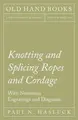 Cover image for Knotting and Splicing Ropes and Cordage - With Numerous Engravings and Diagrams