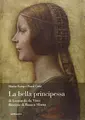 Cover image for La bella principessa di Leonardo da Vinci