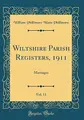 Cover image for Wiltshire Parish Registers, 1911, Vol. 11: Marriages (Classic Reprint)