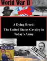 Cover image for A Dying Breed - The United States Cavalry in Today's Army