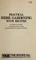 Cover image for Practical herb gardening with recipes