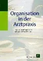 Cover image for Organisation in der Arztpraxis. Tips und Ratschläge für eine erfolgreiche Praxisführung.