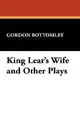Cover image for King Lear's Wife and Other Plays