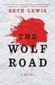 Cover image for The Wolf Road: A Novel