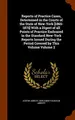 Cover image for Reports of Practice Cases, Determined in the Courts of the State of New-York [1865-1875] With a Digest of all Points of Practice Embraced in the ... the Period Covered by This Volume Volume 2
