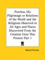 Cover image for Purchas, His Pilgrimage or Relations of the World and the Religions Observed in All Ages and Places Discovered From the Creation Unto This Present, Part 1