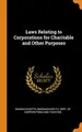 Cover image for Laws Relating to Corporations for Charitable and Other Purposes
