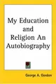 Cover image for My Education And Religion an Autobiography