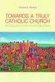 Cover image for Towards a Truly Catholic Church