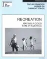 Cover image for Recreation: Having a Good Time in America (Information Plus Reference: Recreation)
