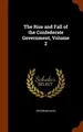 Cover image for The Rise and Fall of the Confederate Government, Volume 2