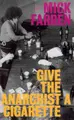 Cover image for Give the Anarchist a Cigarette