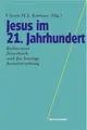 Cover image for Jesus im 21. Jahrhundert. Bultmanns Jesusbuch und die heutige Jesusforschung.