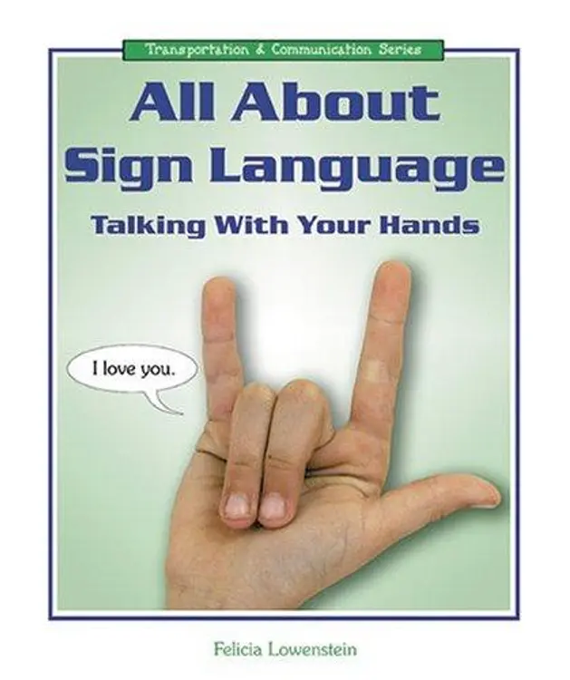 All About Sign Language: Talking With Your Hands (Transportation and Communication Series) cover