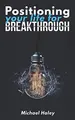 Cover image for Positioning Your Life for Breakthrough