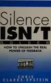 Cover image for Silence Isn't Golden: How to unleash the real power of feedback (Breaking the Rules : A series that redefines work)