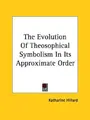 Cover image for The Evolution of Theosophical Symbolism in Its Approximate Order