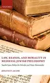 Cover image for Law, reason, and morality, in medieval jewish philosophy