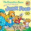 Cover image for The Berenstain Bears and Too Much Junk Food