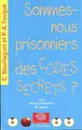 Cover image for Sommes-nous prisonniers des codes secrets ?