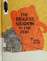 Cover image for The biggest shadow in the zoo