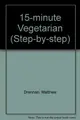 Cover image for 15-minute Vegetarian (Step-by-step)