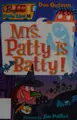 Cover image for Mrs. Patty is batty!