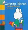 Cover image for Conejito Blanco Esta Enfermo