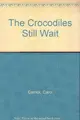 Cover image for The crocodiles still wait