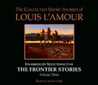 Cover image for The Collected Short Stories of Louis L'Amour: Unabridged Selections from The Frontier Stories