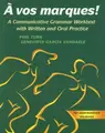 Cover image for A vos marques!  A Communicative Grammar Worktext with Written and Oral Practice