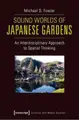 Cover image for Sound Worlds of Japanese Gardens