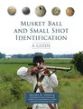 Cover image for Musket Ball and Small Shot Identification