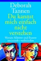 Cover image for Du kannst mich einfach nicht verstehen. Warum Männer und Frauen aneinander vorbeireden.