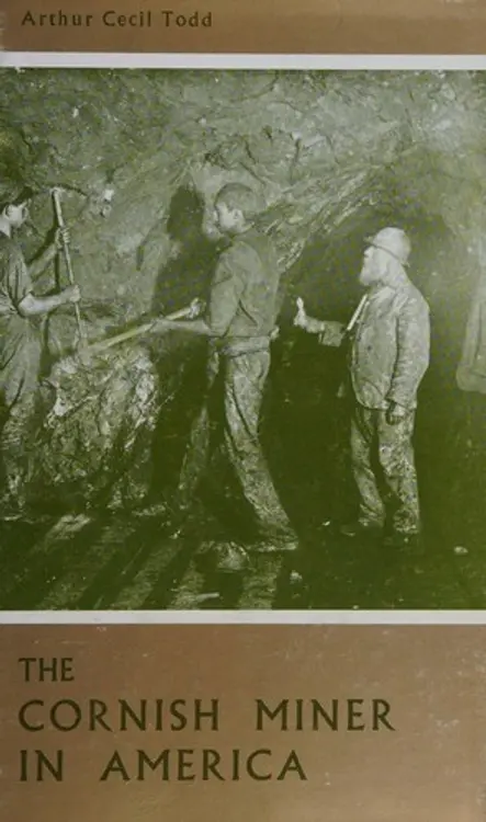 The Cornish miner in America: the contribution to the mining history of the United States by emigrant Cornish miners--the men called Cousin Jacks. cover
