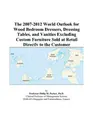 Cover image for The 2007-2012 World Outlook for Wood Bedroom Dressers, Dressing Tables, and Vanities Excluding Custom Furniture Sold at Retail Directly to the Customer