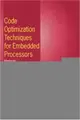 Cover image for Code Optimization Techniques for Embedded Processors - Methods, Algorithms, and Tools