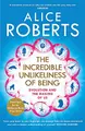 Cover image for The Incredible Unlikeliness of Being: Evolution and the Making of Us