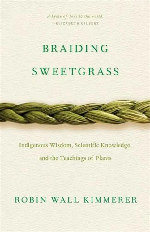 Braiding Sweetgrass: Indigenous Wisdom, Scientific Knowledge, and the Teachings of Plants cover